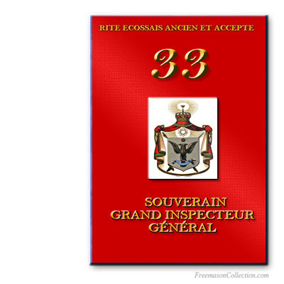 33° Souverain Grand Inspecteur. Rito Escoc&eacute;s Antiguo y Aceptado. Franc-maçonnerie