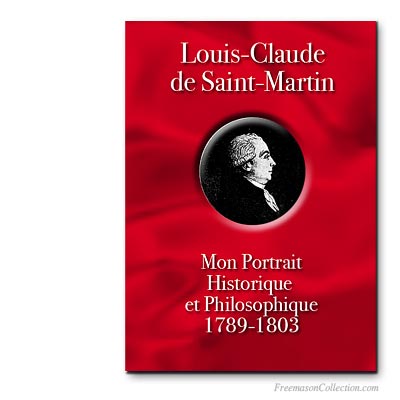 Louis-Claude de saint amrtin. Mon Portrait. Franc-ma&ccedil;onnerie