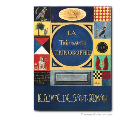 Comte de Saint-Germain. La Tres Sainte Trinosophie. Franc-ma&ccedil;onnerie