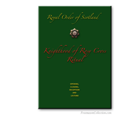 Knighthood of Rosy Cross Ritual. Royal Order of Scotland. Ritual Mas&oacute;nico.